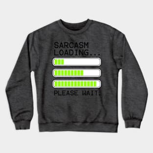 computer message sarcasm loading levels stacked Crewneck Sweatshirt